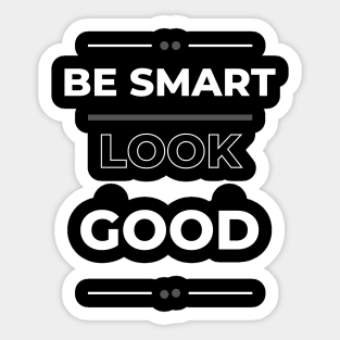 Be smart look good for men Sticker